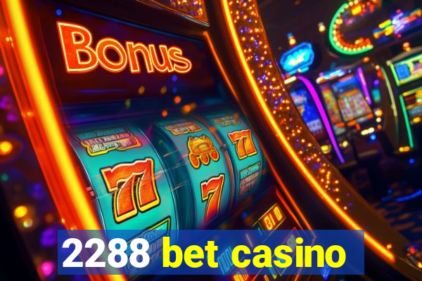 2288 bet casino